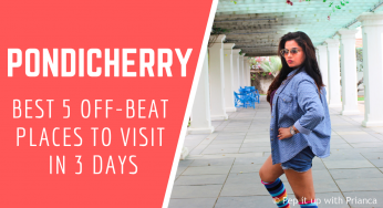 Pondicherry Weekend Getaway- Best 5 Off-Beat, Romantic Places to Visit and See in Just 3 Days